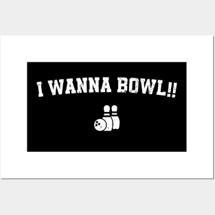 Funny Saying I Wanna Bowl - Bowling Lovers Posters and Art